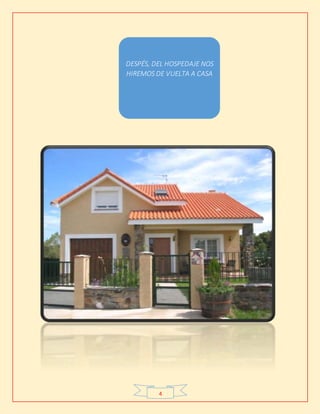 4
DESPÉS, DEL HOSPEDAJE NOS
HIREMOS DE VUELTA A CASA
 