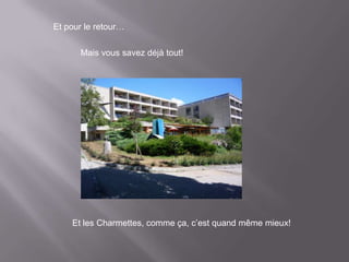 Et pour le retour…

      Mais vous savez déjà tout!




    Et les Charmettes, comme ça, c’est quand même mieux!
 