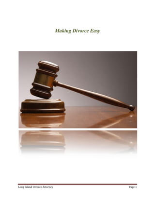 Making Divorce Easy




Long Island Divorce Attorney                         Page 1
 