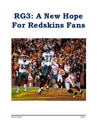 RG3: A New Hope
For Redskins Fans




Daniel Snyder   Page 1
 