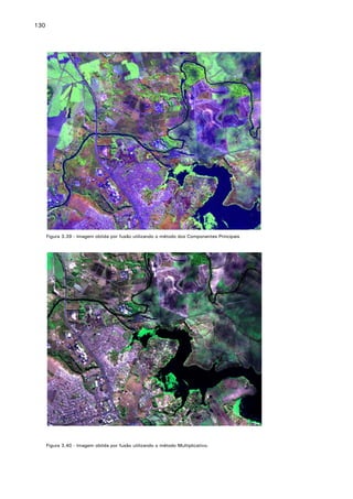130

Figura 3.39 - Imagem obtida por fusão utilizando o método dos Componentes Principais

Figura 3.40 - Imagem obtida por fusão utilizando o método Multiplicativo.

 