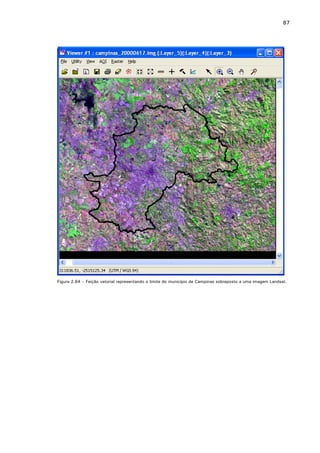 87

Figura 2.64 – Feição vetorial representando o limite do município de Campinas sobreposto a uma imagem Landsat.

 