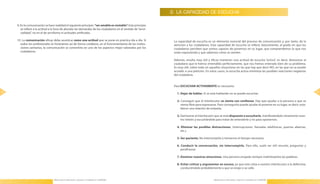 2. LA CAPACIDAD DE ESCUCHA

     9 . En la comunicación se hace realidad el siguiente principio: “ser amable es rentable”. Este principio
         se refiere a la actitud a la hora de abordar las demandas de los ciudadanos en el sentido de “servi-
         cialidad”, no en el de servilismo ni actitudes artificiales .

     10 . La comunicación eficaz debe asumirse como una actitud que se pone en práctica día a día . Si           La capacidad de escucha es un elemento esencial del proceso de comunicación y, por tanto, de la
       todos los profesionales lo hiciéramos así de forma cotidiana, en el funcionamiento de las institu-        atención a los ciudadanos . Esta capacidad de escucha se refiere, básicamente, al grado en que los
       ciones sanitarias, la comunicación se convertiría en uno de los aspectos mejor valorados por los          ciudadanos perciben que somos capaces de ponernos en su lugar, que comprendemos lo que nos
       ciudadanos .                                                                                              están exponiendo y que sabemos cómo se sienten .

                                                                                                                 Además, resulta muy útil y eficaz mantener una actitud de escucha “activa”, es decir, demostrar al
                                                                                                                 ciudadano que le hemos entendido perfectamente, que nos hemos enterado bien de su problema .
                                                                                                                 Es muy útil, sobre todo en aquellas situaciones en las que hay que decir NO, en las que no se puede
                                                                                                                 acceder a una petición . En estos casos, la escucha activa minimiza las posibles reacciones negativas
                                                                                                                 del ciudadano .


                                                                                                                 Para ESCUCHAR ACTIVAMENTE es necesario:
32                                                                                                                                                                                                                           33
                                                                                                                   1. Dejar de hablar. Si se está hablando no se puede escuchar .

                                                                                                                   2. Conseguir que el interlocutor se sienta con confianza . Hay que ayudar a la persona a que se
                                                                                                                      sienta libre para expresarse . Para conseguirlo puede ayudar el ponerse en su lugar, es decir, esta-
                                                                                                                      blecer una relación de empatía .

                                                                                                                   3. Demostrar al interlocutor que se está dispuesto a escucharle, manifestándole claramente nues-
                                                                                                                      tro interés y escuchándole para tratar de entenderle y no para oponernos .

                                                                                                                   4. Eliminar las posibles distracciones, (interrupciones, llamadas telefónicas, puertas abiertas,
                                                                                                                      etc .) .

                                                                                                                   5. Ser paciente. No interrumpirle y tomarnos el tiempo necesario .

                                                                                                                   6. Conducir la conversación, sin interrumpirle. Para ello, suele ser útil resumir, preguntar y
                                                                                                                      parafrasear .

                                                                                                                   7. Dominar nuestras emociones. Una persona enojada siempre malinterpreta las palabras .

                                                                                                                   8. Evitar criticar y argumentar en exceso, ya que esto sitúa a nuestro interlocutor a la defensiva,
                                                                                                                      conduciéndole probablemente a que se enoje o se calle .


                                  Manual para la Información y Atención al Ciudadano en el SESCAM                                               Manual para la Información y Atención al Ciudadano en el SESCAM
 