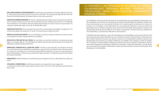 LA ATENCIÓN A LAS PERSONAS EN SITUACIÓN DE ESPECIAL
                                                                                                                      VULNERABILIDAD: PERSONAS MAYORES, PERSONAS CON
     DECLARAR AGRADO O DESAGRADADO: De esta forma se personaliza el mensaje y adquiere más fuer-
                                                                                                                      DISCAPACIDAD, NIÑOS Y NIÑAS PEQUEÑOS, INMIGRANTES Y
     za . “Me gustaría que pensase usted en lo que le he comentado”. “No me gusta que diga que todo está mal.         MINORÍAS ÉTNICAS.
     Estamos intentando ayudarle. No siempre salen las cosas como queremos”.

     HABLAR EN PRIMERA PERSONA: Al hacerlo, implícitamente permitimos que la otra persona pueda di-                    Las habilidades y técnicas de comunicación de los profesionales son especialmente importantes cuan-
     sentir u opinar de otra forma, sin que esto le suponga entrar en conflicto con nosotros . Es un facilitador       do el ciudadano se encuentra en una situación de especial vulnerabilidad, bien debida la situación por
     muy importante . “En mi opinión, esto no me parece muy acertado”, en vez de: “Esto no es muy acertado”, “Yo       la que está pasando (p . ej ., un accidente de tráfico, o un trastorno grave de salud que no conocía, en
     creo que su familia lleva razón”, en vez de “Su familia lleva razón”.                                             él mismo o en un familiar), o bien relacionada con una característica personal, como una situación de
                                                                                                                       dependencia por un deterioro cognitivo como consecuencia de la edad, niños pequeños, personas con
     HABLAR EN POSITIVO: Tiene más poder de convicción y de motivación que hablar en negativo . Ej .: “Es              discapacidad, personas que proceden de otros países, o pertenecen a minorías étcnicas, y padecen ba-
     necesario que llegue más temprano” en vez de “Es necesario que no llegue tan tarde” .                             rreras idiomáticas o culturales que dificultan la comunicación .

     PEDIR LAS COSAS POR FAVOR: Éste es un facilitador universal y cuando se utiliza en los centros sanita-            El SESCAM está desarrollando, a través de la Estrategia de Confortabilidad, acciones para eliminar todo
     rios se genera un efecto sorpresa positivo en el público .                                                        tipo de barreras que pueden dificultar el acceso a la atención sanitaria: barreras físicas o arquitectónicas,
                                                                                                                       pero también barreras sensoriales, que afectan a personas con discapacidad autiditiva y personas con
     EXPLICAR EL POR QUÉ DE LAS COSAS: De esta forma es más fácil convencer a las personas de que                      discapacidad visual, barreras que pueden eliminarse con medidas como mensajes a través de megafo-
     hagan o no hagan algo . Ej.: “Es conveniente que rellene usted este formulario, porque así las pruebas de         nía, o cartelería en Sistema Braille . También para eliminar las barreras culturales e idiomáticas existe un
     laboratorio se pueden localizar fácilmente” .                                                                     servicio de interpretación multilingüe, telefónica y automática, a través del ordenador, y otro de media-
42                                                                                                                                                                                                                                     43
                                                                                                                       ción intercultural . Para ampliar la información sobre este tema remitimos al lector al documento de la
     EMPATIZAR, PONERSE EN EL LUGAR DEL OTRO: Y decirlo, no sólo pensarlo . De esta forma hacemos                      Estrategia de Confortabilidad .
     ver a la otra persona que entendemos su problema y que, por tanto, la solución que le ofrecemos tiene
     en cuenta sus circunstancias . Es una forma de personalizar la atención y de que el usuario perciba un
     trato individualizado . “Entiendo que le resulte difícil seguir esta dieta”. “Comprendo que esté usted molesto
     por lo que ha sucedido”.

     PREGUNTAR: ¿Podría levantarse un momento para que le hagamos la cama?. ¿Me puede dar sus datos, por
     favor?

     UTILIZAR EL CONDICIONAL. Esta fórmula convierte una imposición en una sugerencia .
     “¿Y por qué no camina usted caminar todos los días un rato?”, en vez de “Tiene usted que caminar todos los
     días un rato” .




                                      Manual para la Información y Atención al Ciudadano en el SESCAM                                                   Manual para la Información y Atención al Ciudadano en el SESCAM
 