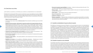 » Reconocer la propia responsabilidad si la hubiera . - “Quizás se lo tenía que haber dicho antes.” “Qui-
     2.6. Cómo hacer una crítica                                                                                       zás debería haber hablado con usted de este tema antes”
                                                                                                                     » Ofrecer ayuda. - “Si le parece, podemos intentar cambiar las citas que no le vengan bien, llamando
                                                                                                                       unos días antes al Centro.”
     ¿Cómo decirle a un paciente o a un familiar que su actitud o su comportamiento no son adecuados?
                                                                                                                     » Pedir opinión. - “¿Qué le parece? ¿Se le ocurre alguna otra solución?”
     El objetivo de la comunicación eficaz en estas circunstancias es que lo que digamos sirva para modificar        » Buscar el compromiso. - “Entonces quedamos en...”
     esa actitud o comportamiento y que además la imagen del profesional y de la institución salga reforza-
                                                                                                                     » Señalar las ventajas del cambio
     da porque se ha hecho con respeto y con profesionalidad . Podemos llamar a este protocolo “cómo hacer
     críticas constructivas” . Veamos las pautas a seguir .                                                          » Reforzar y agradecer. - “Sabía que lo iba a entender porque es usted muy responsable. Es una satisfac-
                                                                                                                       ción tener pacientes como usted. Le agradezco su interés y su colaboración. Seguro que todo va a ser más
      » Elegir el momento adecuado.                                                                                    fácil y que va a estar muy bien controlada”.
      » Si queremos hacer varias críticas, ir de una en una . Primero abordar el problema que sea más fácil
        de cambiar .
      » Empezar de forma positiva, reforzando los aspectos positivos del comportamiento del usua-                   2.7. Cuando no entendemos lo que nos dice el usuario
        rio. Algo habrá que podamos reforzar, y esto hará que la crítica se acepte mejor, porque se evita la
        actitud defensiva de la persona a la que vamos a intentar corregir . Por ejemplo, vamos a criticar a        Nos referimos a situaciones en las que no llegamos a oír lo que expresa el usuario o no comprendemos
64      una paciente el hecho de que no acuda a las citas programadas de una consulta de crónicos: - “Doña          su significado en su totalidad . En ambos casos es conveniente pedir al usuario con toda naturalidad          65
        María, quería hablar con usted sobre el seguimiento de los controles. Nos conocemos desde hace años y       que repita sus mensajes . Para evitar que la persona se sienta torpe o incapacitada para expresarse, con-
        sé que es una persona muy responsable. La verdad es que es una suerte tener pacientes como usted. No        viene responsabilizarnos de esta falta de comprensión - “Disculpe pero no lo he comprendido, ¿puede
        todo el mundo es así. Por esto sé que va usted a entender lo que le voy a comentar...”                      usted repetirme...?” Otra posibilidad es resumir con nuestras palabras lo que hemos entendido y plantear
                                                                                                                    después nuestra duda - “Entiendo que lo que usted plantea es... sin embargo, lo que no entiendo es...” En
      » Centrarse en el comportamiento o en la actitud que queremos cambiar, no en la persona . - “Des-             circunstancias de este tipo sirve de poco demostrar al usuario que no se está expresando correctamen-
        de hace unos meses no acude usted a todos los controles, como hacía antes.”                                 te, ya que nos puede conducir a un enfrentamiento, y lo único que conseguiremos es desviarnos del
      » No remontarse al pasado, las críticas son más efectivas en el presente . El comportamiento pasado           asunto que estamos tratando . Una solución útil para facilitar la comunicación en estos casos es pedir
        ya no se puede modificar .                                                                                  que nos ponga un ejemplo práctico de una situación concreta . Esto nos ayudará a centrarnos en aspec-
                                                                                                                    tos reales . - “Sigo sin comprender muy bien, ¿me podría poner un ejemplo?” El hacer preguntas referentes
      » Preguntar, pedir opinión. - ¿Tiene algún problema?, ¿Está cansada de venir al centro? ¿Cree que no
                                                                                                                    al problema servirá también para mostrar nuestro interés por lograr una mayor comprensión y alentará
        sirve para mucho? . . .
                                                                                                                    al usuario a utilizar otras palabras para expresarse .
      » Empatizar en concreto con los problemas o dificultades planteadas . - “Entiendo que con todo el
        trabajo que tiene usted en su casa le cueste venir todos los meses al centro, sin embargo...”               2.8. Cuando el usuario no nos entiende
      » Decir lo que uno piensa u opina (si esto lo hacemos ahora, después de reforzar los comporta-
        mientos positivos de la persona, de escucharla, y no de entrada, nuestra crítica se aceptará mejor,         Son aquellas situaciones en las que o bien el usuario no nos oye, o no comprende el mensaje que emiti-
        tendrá más efecto y además tendremos más argumentos para poder rebatir los argumentos que                   mos . En estos casos es muy importante también no ponerle en evidencia y comprobar cuál es el motivo
        nos ha dado la propia persona al preguntarle . - “Sin embargo, quiero recordarle lo importante que es       por el que tenemos este problema . Estas situaciones suelen vivirse de manera muy diferente, depen-
        el control periódico. Yo sé que es un esfuerzo, pero así podremos evitar complicaciones porque las detec-   diendo del carácter del usuario, o de las especiales circunstancias en las que se encuentre; por ejemplo,
        taremos antes de que ocurran. Hay que gastar un poco de tiempo, pero a la larga ahorraremos tiempo          una persona inmigrante que no domine el castellano, o una persona con problemas auditivos . En el
        y problemas.”                                                                                               caso de usuarios tímidos, retraídos y cohibidos, vivirán estas circunstancias manifestando una conducta
                                                                                                                    de huida, ocultamiento y vergüenza . Por el contrario, las personas que presentan comportamientos más

                                     Manual para la Información y Atención al Ciudadano en el SESCAM                                                Manual para la Información y Atención al Ciudadano en el SESCAM
 
