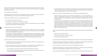 taria una vez, recibida la información adecuada y haya valorado las opciones propias del caso . La pres-
     tación del consentimiento es un derecho del paciente y un deber del profesional sanitario responsable        3 . Cuando el paciente menor de edad no sea capaz intelectual ni emocionalmente de comprender el
     de la asistencia al mismo .                                                                                      alcance de la intervención . El consentimiento lo dará el representante legal del menor después de
                                                                                                                      haber escuchado su opinión si tiene 12 años cumplidos .
     ¿Como se presta el consentimiento?
                                                                                                                ¿En qué casos los menores de edad pueden prestar su consentimiento sin representante legal?
     Como regla general, se presta de forma verbal, debiendo quedar constancia en la historia, aunque exis-
     ten determinados casos en los que el consentimiento se prestará por escrito .                               » Como regla general, cuando se trate de menores emancipados o con 16 años cumplidos no in-
                                                                                                                   capaces ni incapacitados . Sin embargo, en caso de actuación de grave riesgo, según criterio del
     ¿En que casos es obligatorio prestar el consentimiento por escrito?                                           facultativo, los padres serán informados, y su opinión será tenida en cuenta para tomar la decisión
                                                                                                                   correspondiente .
      » Para realizar una intervención quirúrgica,
                                                                                                                 » De conformidad con la Ley Orgánica 2/2010, de 3 de marzo, de salud sexual y reproductiva y de la
      » En procedimientos diagnósticos y terapéuticos invasores                                                    interrupción voluntaria del embarazo, las mujeres de 16 y 17 años, el consentimiento para la inte-
                                                                                                                   rrupción voluntaria del embarazo les corresponde exclusivamente a ellas de acuerdo con el régi-
      » Y en general, en procedimientos que impliquen riesgos o inconvenientes de notoria y previsible
                                                                                                                   men general aplicable a las mujeres mayores de edad . Al menos uno de los representantes legales,
        repercusión negativa sobre la salud del paciente .
                                                                                                                   padre o madre, personas con patria potestad o tutores de las mujeres comprendidas en esas edades
                                                                                                                   deberá ser informado de la decisión de la mujer, salvo en situaciones de conflicto graves que justi-
     ¿Cuándo se puede actuar sin el consentimiento?                                                                fiquen no informar según la Ley .
78                                                                                                                                                                                                                              79
      » Cuando exista riesgo grave para la salud pública . En este caso deberá comunicarse a la autoridad
                                                                                                                ¿En que supuestos asistenciales se requiere mayoría de edad (18 años) para otorgar el consentimiento infor-
        judicial las medidas adoptadas, en un plazo máximo de 24 horas, siempre que las mismas supongan
                                                                                                                mado?
        el internamiento obligatorio de las personas .
      » Las situaciones de urgencia que impliquen un riesgo inmediato y grave para la salud física o psíqui-     » Para la práctica de ensayos clínicos,
        ca del paciente y no sea posible obtener su consentimiento . En este caso, será obligatorio, cuando
                                                                                                                 » Para técnicas de reproducción humana asistida
        las circunstancias lo permitan, consultar con sus familiares o personas vinculadas de hecho al pa-
        ciente . Una vez superada la situación de urgencia, se informará al paciente sobre su proceso .          » Para donación de órganos intervivos

     ¿Cuándo se otorga el consentimiento por representación?                                                    ¿Cómo actuar si la decisión del representante legal se presume contraria a la salud del menor o incapacitado?

       1 . Cuando el paciente esté incapacitado legalmente para adoptar la decisión . El consentimiento de-     El profesional responsable deberá poner los hechos en conocimiento de la autoridad competente de
           berá otorgarlo su representante legal .                                                              acuerdo con lo dispuesto en la legislación civil (El Juez competente o el Fiscal)

       2 . Cuando el paciente no sea capaz de tomar decisiones, a criterio del médico responsable de la asis-   ¿Cómo se debe actuar si el paciente se niega a recibir un procedimiento sanitario?
           tencia, o su estado físico o psíquico no le permita hacerse cargo de su situación:
                                                                                                                El profesional responsable de su aplicación deberá informarle de la existencia de otras alternativas y
          » Le corresponde a las personas vinculadas a él por razones familiares o de hecho,                    ofertarlas si están disponibles, haciéndolo constar en su historia clínica .
          » Pero, si el paciente hubiera designado previamente a una persona de entre las personas vincu-
                                                                                                                Si no existen procedimientos alternativos o se rechazan todos ellos, se propondrá al paciente la firma
            ladas a él, le corresponde a ella la decisión .


                                      Manual para la Información y Atención al Ciudadano en el SESCAM                                            Manual para la Información y Atención al Ciudadano en el SESCAM
 