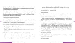 del alta voluntaria . Si no la firma, la dirección del centro, a propuesta del profesional sanitario responsa-    » Cuando presten asistencia a una persona en situación que le impida tomar decisiones por sí misma,
     ble, podrá ordenar el alta forzosa del paciente                                                                     los profesionales sanitarios responsables del proceso deberán consultar si existe en el registro de-
                                                                                                                         claración de voluntades anticipadas o si existe constancia en la historia clínica del paciente .
     En el caso de procedimientos de carácter experimental o de su uso en proyectos docentes o de investigación,
     ¿a que están obligados los profesionales sanitarios?
                                                                                                                      DOCUMENTACIÓN CLÍNICA. HISTORIA CLÍNICA
     A informar al paciente y advertirle de la situación, que en ningún caso podrá comportar un riesgo adi-
     cional para su salud según los conocimientos científicos y técnicos vigentes . Esta información será com-
                                                                                                                      ¿Qué es la historia clínica?
     prensible acerca de los objetivos pretendidos, sus beneficios, las incomodidades y riesgos previstos,
     las posibles alternativas y los derechos y responsabilidades que conllevan, siendo imprescindible para
                                                                                                                      Es el conjunto de documentos que contienen los datos, valoraciones e informaciones de cualquier índo-
     el inicio del procedimiento la previa autorización por escrito del paciente y la aceptación por parte del
                                                                                                                      le sobre la situación y evolución clínica de un paciente a lo largo de sus procesos asistenciales .
     profesional sanitario y de la dirección del centro sanitario .
                                                                                                                      ¿Cuál es la finalidad principal de la historia clínica?
     ¿Qué son las declaraciones de voluntades anticipadas?
                                                                                                                      Su finalidad es facilitar la asistencia sanitaria al paciente, dejando constancia de todos los datos que,
     Son aquellos documentos emitidos por una persona mayor de edad, capaz y libre, en los que se recogen
                                                                                                                      bajo criterio del profesional sanitario, permitan conocer de forma actualizada el estado de salud del
     las instrucciones que deban tenerse en cuenta sobre la asistencia sanitaria que desea recibir en situacio-
                                                                                                                      mismo .
     nes que le impidan expresar personalmente su voluntad .
80                                                                                                                                                                                                                                    81
                                                                                                                      ¿Qué derechos tiene el paciente respecto de su historia clínica?
     ¿Que derechos tienen los pacientes respecto a sus voluntades anticipadas?
                                                                                                                      A conocer la información que consta en ella y obtener copia de los informes y datos que figuren en la
     Que se lleven a cabo por los profesionales sanitarios las instrucciones contenidas en la declaración de
                                                                                                                      misma, con los límites establecidos en el derecho de acceso a la historia clínica (anotaciones subjetivas,
     voluntades anticipadas, con los siguientes límites:
                                                                                                                      confidencialidad de terceros) . A que sea completa, debiendo constar toda la información sobre su es-
                                                                                                                      tado de salud y de las actuaciones clínicas y sanitarias de los diferentes episodios asistenciales, es decir,
      » Que no sean contrarias al Ordenamiento Jurídico
                                                                                                                      debe recoger toda la información relativa a la salud presente, pasada y futura de la persona . Asimismo,
      » Que no sean contraria a la buena práctica médica                                                              el paciente tiene derecho a que la historia clínica sea común para cada centro y única por paciente,
                                                                                                                      compartiéndose entre profesionales, centros y niveles asistenciales . Reglamentariamente se establece-
      » Que no se correspondan con el supuesto de hecho que el interesado haya previsto en el momento
                                                                                                                      rá un procedimiento que regule el régimen de uso, acceso, custodia, conservación y cancelación de la
        de manifestarlas
                                                                                                                      documentación clínica de centros

     ¿A quién obliga el cumplimiento de la declaración de voluntades anticipadas de un paciente?                      ¿Qué comprende la historia clínica?

      » Las voluntades anticipadas, formalizadas en documento conforme establece la Ley 6/2005, de 7                  El conjunto de documentos relativos a los procesos asistenciales, con la identificación de los médicos y
        de julio, sobre Declaración de Voluntades Anticipadas en materia de la propia salud de Castilla – La          de los demás profesionales que han intervenido en ellos .
        Mancha obligarán al médico, al equipo sanitario o a cuantas personas deban ejecutarlas .
      » Las voluntades anticipadas prevalecerán sobre la opinión y las indicaciones que puedan realizar               ¿Qué debe contener la historia clínica?
        los familiares o allegados, el representante designado por el paciente y por los profesionales que
        participen en su atención .                                                                                   Como mínimo contendrá:



                                      Manual para la Información y Atención al Ciudadano en el SESCAM                                                    Manual para la Información y Atención al Ciudadano en el SESCAM
 