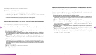 DEBERES DE LOS PROFESIONALES DE LOS CENTROS, SERVICIOS Y ESTABLECIMIENTOS SANITARIOS.
     ¿Existe obligación de colaborar con las autoridades sanitarias?
                                                                                                                   ¿Qué deberes tienen los profesionales de los centros sanitarios?
     Si, sobre todo en los siguientes casos:
                                                                                                                   Además de los deberes regulados en la normativa específica, los profesionales de los centros, servicios
      » En la prevención de enfermedades cuando sean por razones de interés público .                              y establecimientos sanitarios tienen los siguientes deberes:
      » Facilitando los datos referentes a su estado de salud que sean necesarios para el proceso asistencial
                                                                                                                     a) Prestar una adecuada atención sanitaria a los pacientes y usuarios .
        o por razones de interés general .
                                                                                                                     b) Facilitar a los pacientes información sobre cualquier actuación en el ámbito de su salud . Todos los
      » Colaborando en la sostenibilidad del Sistema Sanitario de Castilla-La Mancha                                     profesionales que presten atención sanitaria, durante los procesos facilitarán la información que se
                                                                                                                         derive específicamente de sus actuaciones .
                                                                                                                     c) Respetar las decisiones adoptadas libre y voluntariamente por el paciente .
     DERECHOS DE LOS PROFESIONALES DE LOS CENTROS, SERVICIOS Y ESTABLECIMIENTOS SANITARIOS                           d) Cumplir sus obligaciones de información y documentación clínica, entre ellas elaborar o coope-
                                                                                                                         rar en la creación y mantenimiento de una documentación clínica ordenada, veraz, actualizada,
                                                                                                                         secuencial e inteligible del proceso asistencial de los pacientes, con independencia del tipo de
     ¿Qué derechos tienen los profesionales de los centros sanitarios?                                                   soporte material de la documentación .
                                                                                                                     e) Gestionar y custodiar la documentación clínica que guarden, cuando desarrollen su actividad de
     Además de los derechos reconocidos en la normativa específica, los profesionales de los centros, servi-             manera individual .
88                                                                                                                   f ) Guardar secreto sobre toda la información y documentación clínica sobre los pacientes y usuarios       89
     cios y establecimientos sanitarios tienen los siguientes derechos:
                                                                                                                         derivada de su actuación profesional o a la que tengan acceso .
       a) Al respeto a su honor y prestigio profesional en el desempeño de sus funciones .                           g) Cumplimentar los protocolos, registros, informes, estadísticas y demás documentación que guarde
       b) A su seguridad e integridad física y moral .                                                                   relación con los procesos clínicos en que intervienen, incluida la relacionada con la investigación
       c) A una adecuada protección de su salud frente a los riesgos derivados de su trabajo y, en particular,           médica y la información epidemiológica .
           a la protección ante los accidentes biológicos a través de las actuaciones diagnósticas o terapéu-
           ticas necesarias .
       d) A la autonomía científica y técnica en el ejercicio de sus funciones, sin más limitaciones que las
           establecidas por la ley y por los principios y valores contenidos en el ordenamiento jurídico y deon-
           tológico .
       e) A renunciar a prestar atención sanitaria en situaciones de injurias, amenazas o agresión si no con-
           lleva desatención . Dicha renuncia se ejercerá de acuerdo con el procedimiento que reglamentaria-
           mente se establezca, debiendo quedar constancia formal e informando al paciente de los motivos
           de la negativa, así como del centro, servicio o profesional sanitario que asumirá la continuidad de
           su asistencia .
       f ) A la formación continuada .
       g) A recibir apoyo profesional en situaciones problemáticas .
       h) A participar en la gestión .




                                     Manual para la Información y Atención al Ciudadano en el SESCAM                                                Manual para la Información y Atención al Ciudadano en el SESCAM
 