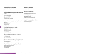 Gerencia Única de Puertollano                                        Hospital de Tomelloso
      Sagrario Almodóvar                                                   Rosa Castro Ramos
      Pilar Monescillo Castellanos

                                                                           Hospital de Valdepeñas
      Gerencia de Atención Primaria de Talavera de
      la Reina                                                             Mª Del Pilar Domínguez Fernández-Arroyo
                                                                           Manuel López Del Río
      Rosa Ana Dulanto Banda                                               Jesús Máximo Lozano González
      Isabel Garrido Valverde                                              Francisco Javier Pérez García
      Mª Isabel González Esteban                                           Isabel Manrique Sánchez
      Maria del Mar López                                                  Mª Isabel Serrano De La Cruz Díaz-Cano
      Maria Luisa Torijano Casaluenga

                                                                           Hospital General de Villarrobledo
      Hospital Ntra. Sra. del Prado de Talavera de
                                                                           Enrique Ortega Domínguez
      la Reina
      Jonás Gonseth García
      Ana Rosado Muñoz


110   Complejo Hospitalario de Toledo
      Paloma Aguado García-Marcos
      Piedad Alarcón Gascueña
      Teresa López Rodríguez
      Luis Pérez Mateos
      Mª José Sánchez Costoya



      Gerencia de Atención Primaria de Toledo
      Emma Catalán Rueda
      Julio A . Fernández Conde



      Gerencia de Urgencias, Emergencias y T. Sanitario
      Raúl Canabal Berlanga



      Hospital Nacional de Parapléjicos (Toledo)
      Adelaida Milagros González García
      José Luis Pérez Barroso
      Laura Plaza Rivas




                                          Manual para la Información y Atención al Ciudadano en el SESCAM
 