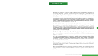 PRESENTACIÓN




 El objetivo final del Servicio de Salud de Castilla-La Mancha son los ciudadanos de la comunidad, sus
 necesidades y demandas de atención sanitaria . Esta afirmación se plasma en un servicio de salud de
 gestión pública, dirigido a desarrollar y fomentar una cultura centrada en los resultados asistenciales y
 en la calidad .

 El concepto de resultados asistenciales se plantea desde una perspectiva integral . Así, a la propia asis-
 tencia sanitaria, dirigida a prevenir y curar la enfermedad, se añade la capacidad de respuesta del propio
 sistema de salud, enfocada a conseguir una mayor accesibilidad, simplificación de trámites y activida-
 des, acortamiento y garantía de tiempos de respuesta, etc .

 La satisfacción del ciudadano es por tanto el núcleo básico del trabajo de los profesionales que com-
 ponen el SESCAM . Pero consideramos que a la satisfacción por los resultados, en términos de calidad
 asistencial, es obligado añadir facilidades en la utilización de los servicios . En ocasiones, los pacientes
 son obligados a buscar un camino en un laberinto complejo y deshumanizado donde la información se
                                                                                                                 11
 obtiene con dificultad, donde deben repetir su historia en diferentes contactos asistenciales, donde se
 repiten pruebas a veces innecesarias, etc .

 Es obligación del Servicio de Salud de Castilla- La Mancha y de todos los profesionales que formamos
 parte del mismo, asegurar una prestación continua e integrada de servicios donde no haya rupturas en
 el proceso de atención .

 En el plan de trabajo operativo 2010 del Servicio de Salud de Castilla-La Mancha se plantea en este
 campo la integración de los cuidados de salud en atención primaria, con los cuidados de especialistas
 hospitalarios, cuidados de salud mental, los cuidados a domicilio y los cuidados sociales, como elemen-
 tos de un “continuum” socio-sanitario .

 Esta estrategia tiene como meta final responder desde los servicios sanitarios a los problemas de salud,
 optando por una aproximación global al ciudadano que tenga en cuenta el conjunto de sus necesida-
 des sanitarias y sociales .

 Por lo tanto, se trata de aproximar la organización de los servicios sanitarios a los ciudadanos, facilitando
 el movimiento de los pacientes en el interior de la red de servicios de cuidados sanitarios y de servicios
 sociales .




                                  Manual para la Información y Atención al Ciudadano en el SESCAM
 