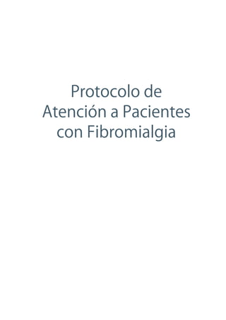 Protocolo de
Atención a Pacientes
  con Fibromialgia
 