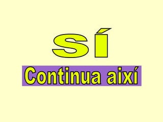 SÍ  Continua í  