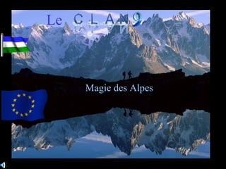 Le



     Magie des Alpes
 