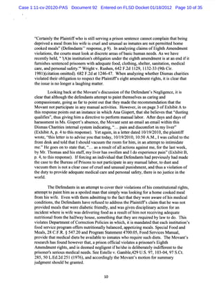 Case 1:11-cv-20120-PAS Document 92 Entered on FLSD Docket 01/18/2012 Page 10 of 35




      ç e t nl t Pl ntf who i s ils r ng a prs s nt nc c nnotc pl i t tbei
       f rai y he ai i f       s tl e vi     i on e e e a      om a n ha ng
      de i d a m ea f om hi w ie i c ue a unus la i a e a e notpe m it d hom e
        pr ve      lr     s f s r l nd        ua s nm t s r      r te
      c o dme l'( fn a t' r s o s , 9 .I a lzngcamso Eihh Ame d n
       o ke as' De e d n s' e p n e p ) n nay i li f g t     n me t
      vi a i ,t c t m us l a di c e e a e ofbasc htm a nee . s w e ha
        ol tons he our s t ook t s r t r as    i l n ds A            ve
      r e l hel ''A) i tt in'oblgai unde t eght ame
      ec nty d,'( n nsiuto s i ton      r he i h ndme i a a e i i
                                                     nt s t n nd f t
      f m ihess nt nce prs r wih ade t f
       u s     e e d ione s t       qua e ood,c ot ng,s le ,s niai n, e c l
                                               l hi het r a t to m di a
       c r a pe s s ft ' W rghtv. he 642 F. 11 11 33( h Ci.
        ae, nd ronal aey.' i
                         '       Rus n,      2d 29, 32- 9t r
       l 8ltiain o te ) 6 2F.da 1 4 - 7 W h n a ay igwhehe Dima c a ie
        g lctto mitd . 8 2 t 2 6 4 . e n lzn            t r s s h rt s
                                                                     i
       vi at d t i oblga i t r s c t Pl ntt sei a e e rght ,i i c ea t t
         ol e he r i ton o e pe t he ai ir ght m ndm nt i s t s l r ha
       t i s i no l ra l ughi m a t r
        he s ue s onge a ng te .
             Looki ba k a t M ova ' di c s o oft D e e nt sN e i nce, ti
                  ng c t he        nts s us i n he f nda ' glge        i s
      ce rt tat
       la ha lhough t de e nt a tmptt pantt m s ve a c rng a
                        he f nda s te     o i he el s s a i nd
      c pas i t goi a f rt poi outt tt y m a t r om m enda i t t
       om s ona e, ng s a o nt          ha he     de he ec      ton hat he
      M ova notpa tci t i a m a lac i tes H oweve ,i on page 3 ofExhi tA t
           nt      r i pa e n ny nua tvii .           r n             bi o
      t sr s ns poi souta i tnc i whi h Ana Giper,t ts be ive t t tng
       hi e po e nt          n nsa e n   c        s t ha he le s hat t i
                                                                       dus
      qualfe ' t gi ng hi adieci t pero m ma
          ii s' hus vi
               ,            m    r tve o f r      nuallbo .ARe da a daysof
                                                       a r    r ys nd
      ha a s e i M s Gipe tsa e e, heM ova s nta e ala e alwihi t s
        r s m nt n . s r ' bs nc t            nt e n m i n m i t n hi
      DimasCha ii i e nals t m i c tng,G..pai a dico f ti m y lve '
        s        rtes ntr yse ndia i t. n nd s m or n              i r'
       ( hb t p 4t t i rs ns ) Ye a an i alte d td 1 /92 0 t ep an if
       Ex ii A, . o hs epo e . t g i,n etr ae 0 1 /01 , h litf
      w r e t hi l te i t a s yo t tt y,1 19 201 1 50 A . . 1w a c l d t t
         ot , ç s e t r s o dvi e u ha oda 0/ / 0, 02
              t                                                 M , s ale o he
      fontde k a t d t tIs d vac
       r      s nd ol ha houl         uum t r
                                            he oom f hi ,i a ate ptt i i i e
                                                    or m n n tm o ntm dat
      m e. H e goe o t s a e t t <. .a a r s tofa1 a tonsaga ns m e f t l tw e k,
          '
          '       s n o t t ha , t . s e ul       1 ci      i t , or he as e
      byM r Thomasa hi sat mylve hass lna 1do e re epan'( bi B,
           .       nd s tf     ir     wole nd   xpeinc i ' Exhi t
      p. t t sr pons ) l f ci a i vi t tDee nt ha pr vi l ha ma
        4, o hi es e . f or ng n ndi dualha fnda s d e ousy d de
      t c et t B'r a ofPrs t notpa tcpa ei a m a llbo , o d ta
       he as o he u e u       ions o       ri i t n ny nua a r t us nd
      vacuum t n i nota c e rca e ofc u a unus lpuni hm e ,a t a vi aton of
             he s        la s        r el nd    ua    s nt nd hus ol i
      t d t t p o iea e u t me ia c r a dp r o a s ft ,h r i noj siei te
      he uy o r vd d q ae dc l ae n e s n l aey t ee s u tc n h
      word.
         l

             The D ef nda si a a t m ptt c
                    e nt n n te         o overt i vi a i ofhi c tt i na r g s
                                               he r ol tons  s ons im o l i ht ,
      a tm ptt pa nthi a as l d ma t tsmpl wasl ng f ahom ec
       te     o i m s poie            n ha i y       ooki or        ookedm eal
      fom hi w ie.Eve wih t m a ti t t f ctt tt we ea r ofhi m e c
       r     s f        n t he dmitng o he a ha hey r wa e             s di al
      c tons t D ef nda sha r f s d t a r s t Pl i if s c a m t the w a not
       ondii , he e nt ve e u e o dd e s he a ntf ' l i ha                s
      pr vi d m e l t twe edibetc findl a wa gi n dicplna y a ton f a
        o de     a s ha r a i re y, nd s ve s i i r c i or n
      i i ntw he e i w i e w a de i rng f asa r s tofhi notr ce vi a qua e
       nc de      r s f s lve i ood             e ul    m   e i ng de t
      nut ii na fom t ha f y hous s et ng t t a e r quie by l t do. Thi
         r to l r he l wa           e, om hi hat hey r e r d      aw o       s
      vi a e De rm e ofCo r c i Polcisi whih, ti ma t t te c i tt i s
        olt s pa t nt         r e ton i e n c i s ndaed ha a h nsiuton'
      f s r i epr r m ofe snutii nal balnce a i ng me s SpecalFoo a
       ood e v c og a f r rto ly a d, ppetzi                al.     i    d nd
      M e s 28C. R.j5 20 a Pr a Sttme 4700. FoodSe viesM a ,
         al,   F.    47. nd ogrm ae nt    05,     rc      nual
      pr de t m edi ldi t be a ia e t i a e who r quie s h di t . The M ova '
        ovi hat     ca e s va l bl o nm t s      e r uc e s                nts
      r ea c hasf undho ve t t aprs ofk i vi atsaprs rsEi h
       es r h    o     we r ha , ion t al ol e        ione ' ght
      Am endme rght ,a i de d ne i nti he s i dei r t l i fe e t t
              nt i s nd s eme glge f /he s lbe a ey ndif r nt o he
      prs rss rousm e ca ne .SeeEse l v. mb1, U. 97,1 0 97 S. .
        ione ' e i    di l eds       t le Ga e429 S.         03- 4,      Ct
      285,50L. 2d25l( 976) a a or ngl t M ova ' motonf s
              Ed.    1 , nd cc di y he       nts i or umma y
                                                          r
      judgme s dbeg a ed.
            nt houl r nt

                                       10
 