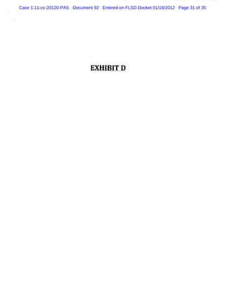 Case 1:11-cv-20120-PAS Document 92 Entered on FLSD Docket 01/18/2012 Page 31 of 35




                               EX H I I D
                                     B T
 