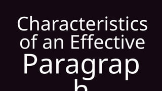 Characteristics
of an Effective
Paragrap
 