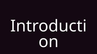 Introducti
on
 