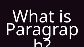 Paragrap
What is
 