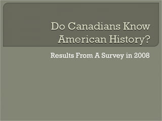 Do canadians know american history