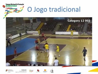O Jogo tradicional
 