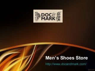 Men’s Shoes Store
http://www.docandmark.com/
 
