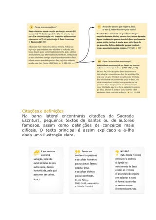Citações e definições
Na barra lateral encontrarás citações da Sagrada
Escritura, pequenos textos de santos ou de autores
famosos, assim como definições de conceitos mais
difíceis. O texto principal é assim explicado e é-lhe
dada uma ilustração clara.

 