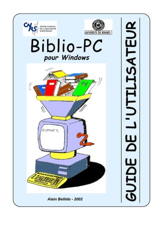 GUIDE DE L'UTILISATEUR
Biblio-PC
 pour Windows




  Alain Bellido - 2002
 