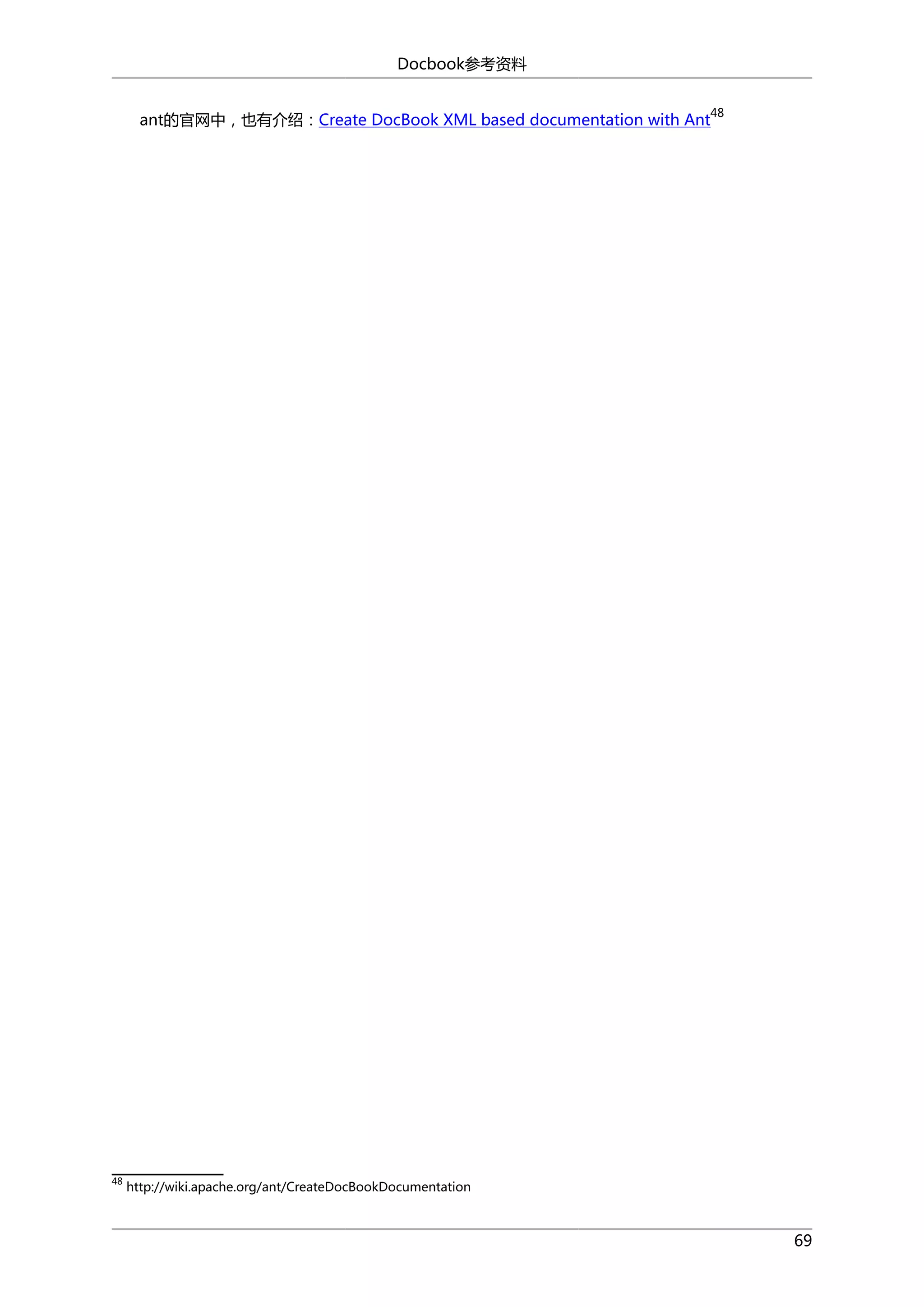 Docbook参考资料
ant的官网中，也有介绍：Create DocBook XML based documentation with Ant

48

48

http://wiki.apache.org/ant/CreateDocBookDocumentation

69

 
