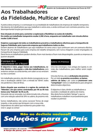 Aos Trabalhadores
da Fidelidade, Multicar e Cares!
A prática desta empresa, é a contratação na sua totalidade de trabalhad...