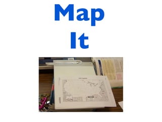 Map
 It
 
