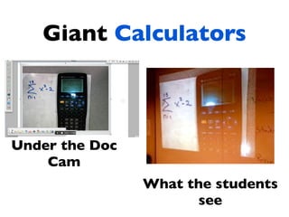 Giant Calculators



Under the Doc
    Cam
                What the students
                      see
 