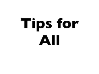 Tips for
  All
 