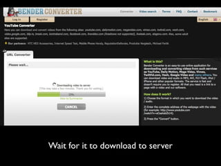 Wait for it to download to server
 