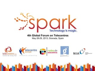 4th Global Forum on Telecentres
May 28-29, 2013, Granada, Spain

 
