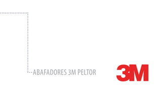 ABAFADORES 3M PELTOR
 