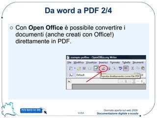 Da word a PDF 2/4 Con  Open Office  è possibile convertire i documenti (anche creati con Office!) direttamente in PDF. 