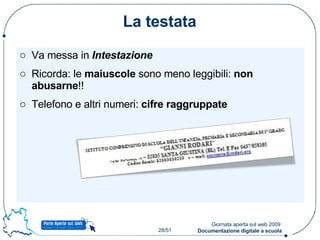 La testata Va messa in  Intestazione Ricorda: le  maiuscole  sono meno leggibili:  non abusarne !! Telefono e altri numeri:  cifre raggruppate 