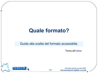 Quale formato? Guida alla scelta del formato accessibile. Torna all’ indice 