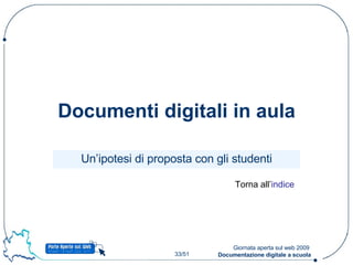 Documenti digitali in aula Un’ipotesi di proposta con gli studenti Torna all’ indice 