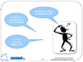 Con Word ci sono problemi di accessibilità Il TXT lo possono leggere tutti Dobbiamo mettere gli allegati in PDF 