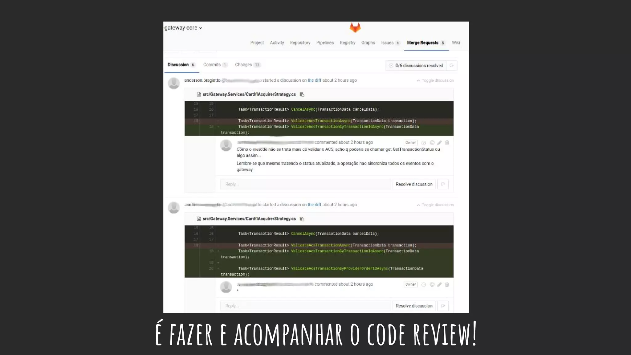 é fazer e acompanhar o code review!
 