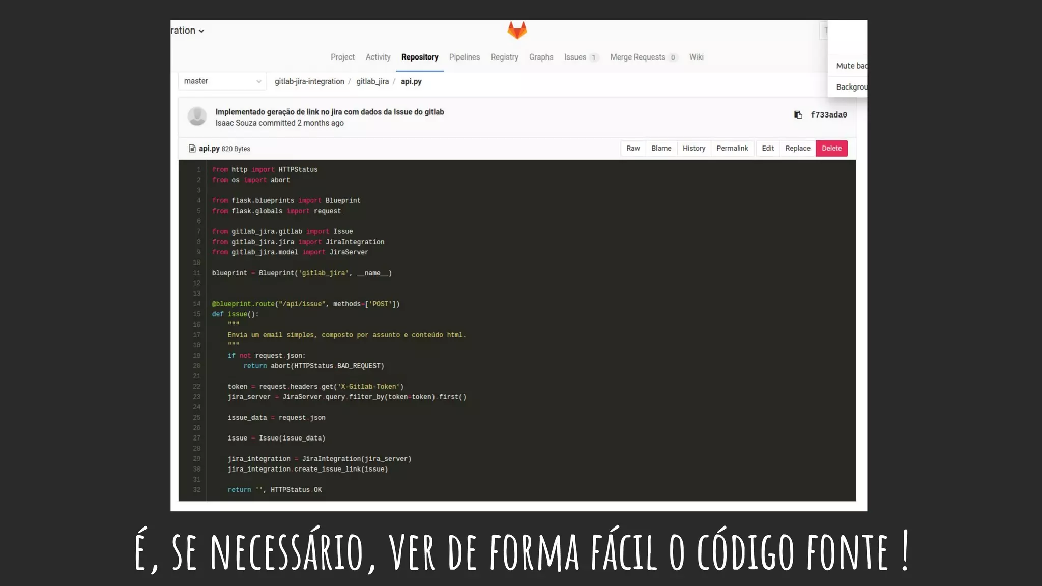 é, se necessário, ver de forma fácil o código fonte !
 
