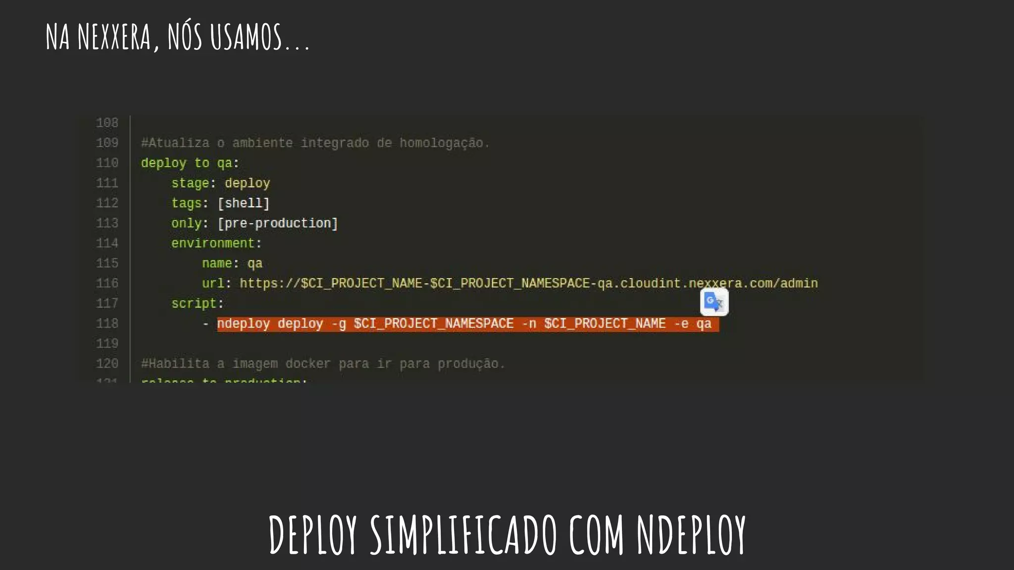 NA NEXXERA, NÓS USAMOS...
DEPLOY SIMPLIFICADO COM NDEPLOY
 