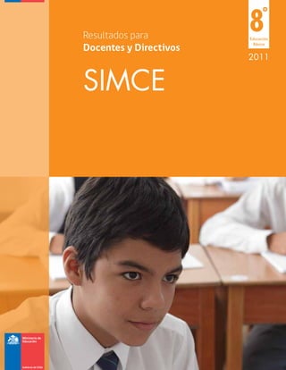 Resultados para
                        8     °
                        Educación

Docentes y Directivos
                          Básica


                        2011


SIMCE
 