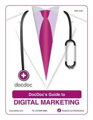 facebook.com/DocDocAsiawww.docdoc.com Tel +65 6684 8880
DIGITAL MARKETING
$995 SGD
 