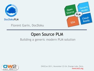 PLM



Florent Garin, DocDoku

             Open Source PLM
      Building a generic modern PLM solution




                    OW2Con 2011, November 23-24, Orange Labs, Paris.
                                                     www.ow2.org.
 