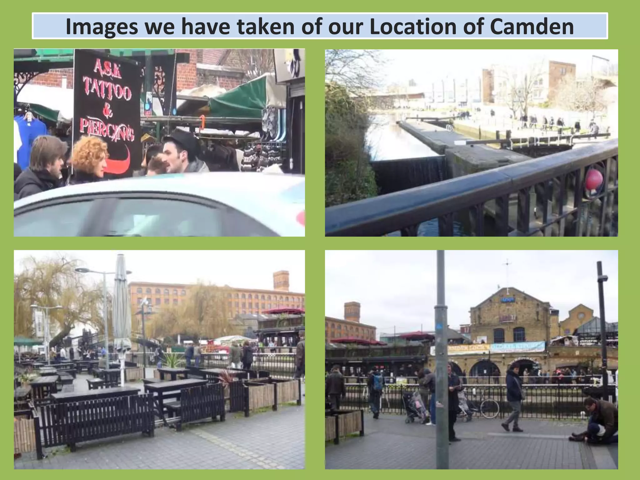 Images we have taken of our Location of Camden
 