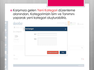  Karşımıza gelen Yeni Kategori düzenleme
alanından, Kategorimizin İsim ve Tanımını
yaparak yeni kategori oluşturabiliriz.
 