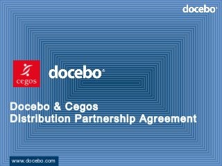 Docebo & Cegos
Distribution Partnership Agreement



www.docebo.com
 