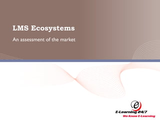 LMS Ecosystems
An assessment of the market
 